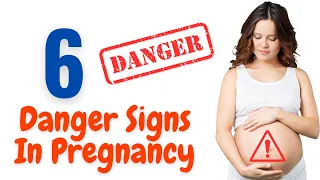 6 Danger Signs in Pregnancy | Warning Signs During Pregnancy