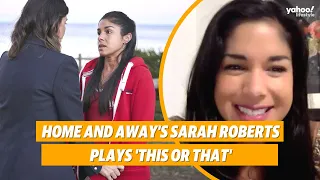 Home and Away's Sarah Roberts plays 'This or That' | Yahoo Australia