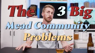 The 3 Big Problems in the Mead Community