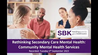 Rethinking Secondary Care Mental Health: Community Mental Health Services Webinar