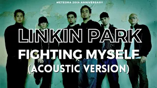 Linkin Park - Fighting Myself (Acoustic Version) | Meteora 20th Anniversary