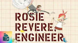 ✈️Rosie Revere, Engineer - Kids Book Read Aloud for Teachers - By Andrea Beaty