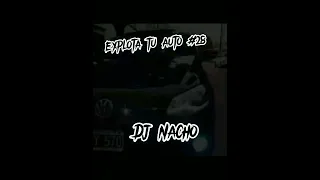 Explota tu auto #28 - Dj nacho