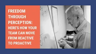 Here's how your team can move from reactive to proactive