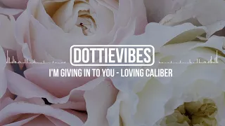 I'm Giving In To You - Loving Caliber