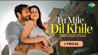 Tu Mile Dil Khile | Lyrical | Stebin Ben | Asees Kaur | Larissa B | Lijo G-Dj Chetas