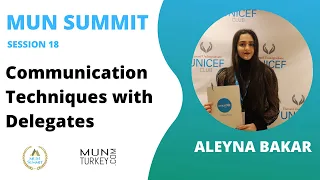 MUN SUMMIT: Aleyna BAKAR Communication Techniques with Delegates MUNTurkeycom