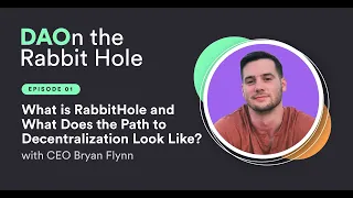 What is RabbitHole and What Does the Path to Decentralization Look Like? (Brian Flynn) | S0 E1