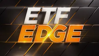 ETF Edge, August 7, 2023