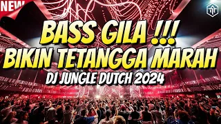 BASS GILA BIKIN TETANGGA MARAH !!! DJ JUNGLE DUTCH TERBARU 2024 FULL BASS !!!