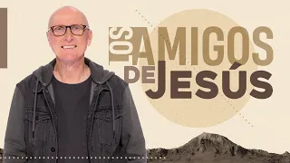 Los Amigos de Jesús - Andrés Corson | Prédicas 2024