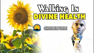 WALKING IN DIVINE HEALTH by Chidiebele Udeze