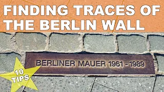 Finding Traces of the Berlin Wall - 10 Tips