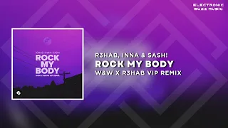 R3HAB, INNA & Sash! - Rock My Body (W&W x R3HAB VIP Extended Remix) | Big Room