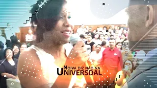 noiva diz não na universal