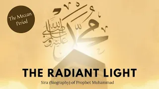 The Radiant Light (Prophet's Seerah): Ep 43 First Pledge of al-'Aqaba & 1st Muslims in Yathrib