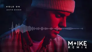 Justin Bieber - Hold On (M+ike Remix)