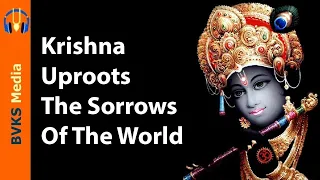 Krishna Uproots The Sorrows Of The World | Vishnu-sahasranama 987-988