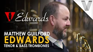 Matthew Guilford: Why I Play Edwards Trombones