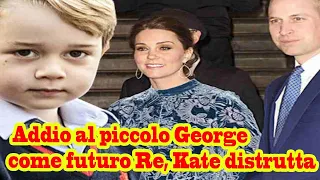 Dramma per la Famiglia reale Inglese, Addio al piccolo George come futuro Re, Kate distrutta  Cos’è