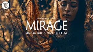 Marga Sol, Darles Flow - MIRAGE | Downtempo Mix