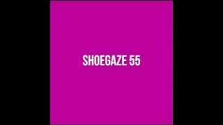 Shoegaze Compilation Vol.55