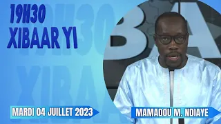 Xibaar yi 19h de ce 04 Juillet 2023 présenté par Mamadou Mouhamed Ndiaye