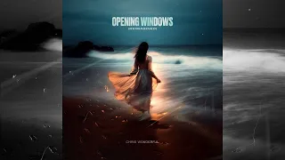 Chris Wonderful - Opening Windows (Reimagined)