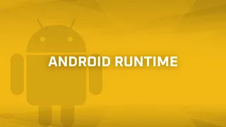 Android Runtime (ART) [Android Bits #5]