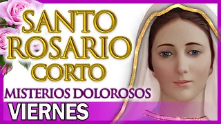 Santo Rosario Corto de Hoy Viernes ✨ Misterios Dolorosos 💗 Rosario a Santa Virgen María