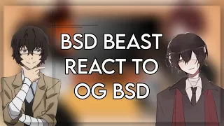 BSD Beast react to Original BSD | mostly Dazai | ssk and sskk | angst? | bungou stray dogs