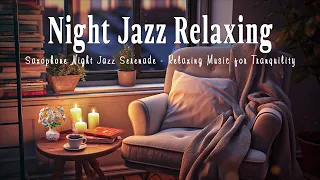 Saxophone Night Jazz Serenade | Relaxing Music for Tranquility | Relax Night Jazz