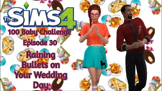 The Sims 4 100 baby challenge Episode 30 Raining Bullets on your Wedding Day