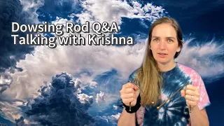 Dowsing Rod Q&A | Talking with Krishna