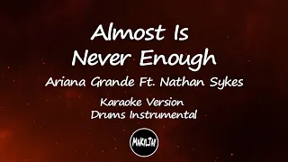 Almost Is Never Enough   Ariana Grande Ft Nathan Sykes Karaoke Version Drums Instrumental