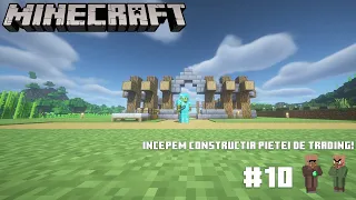 INCEPEM CONSTRUCTIA PIETEI DE TRADING - #minecraft SURVIVAL #10