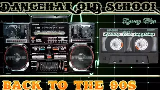 Dancehall old school back to the 90s mix by djeasy