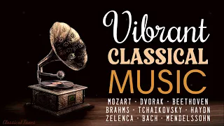 Vibrant Classical Music | A Playlist Full Of Energy