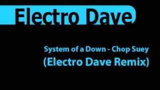 System of a Down - Chop Suey (Electro Dave Remix)