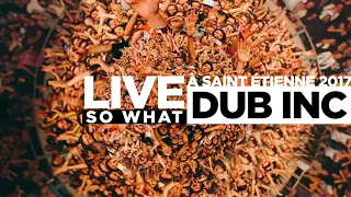 DUB INC - So What "Live Saint-Étienne 2017" / Audio version