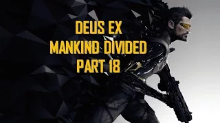 Deus Ex Mankind Divided Часть 18 Крайние Меры