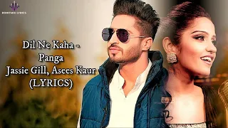 Dil Ne Kaha LYRICS   Panga ! Kangana Ranaut ! Jassie Gill, Asees Kaur ! Javed A, Shankar Ehsan Loy