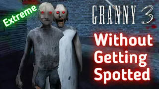 Granny 3 Extreme Mode Without Getting Spotted In 7 Minutes