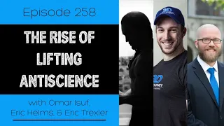 Ep. 258- The Rise of Lifting Anti-Science