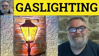 🔵 Gaslighting Meaning - Gaslight Examples - Gaslighting Explanation - Gaslighting Definition