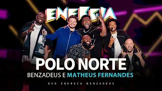 Grupo Benzadeus, Matheus Fernandes - Polo Norte (Álbum Energia Benzadeus)