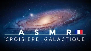 ASMR Français - Croisière Galactique de la Terre à Andromède