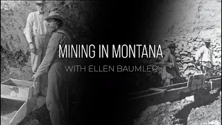Mining in Montana with Ellen Baumler