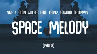 VIZE x Alan Walker - Space Melody (Lyrics) ft. Leony, Edward Artemyev