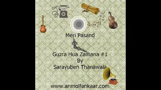 Anmol Radio - Meri Pasand - Guzra Hua Zamana #1 by Sarayu Thanawala ji